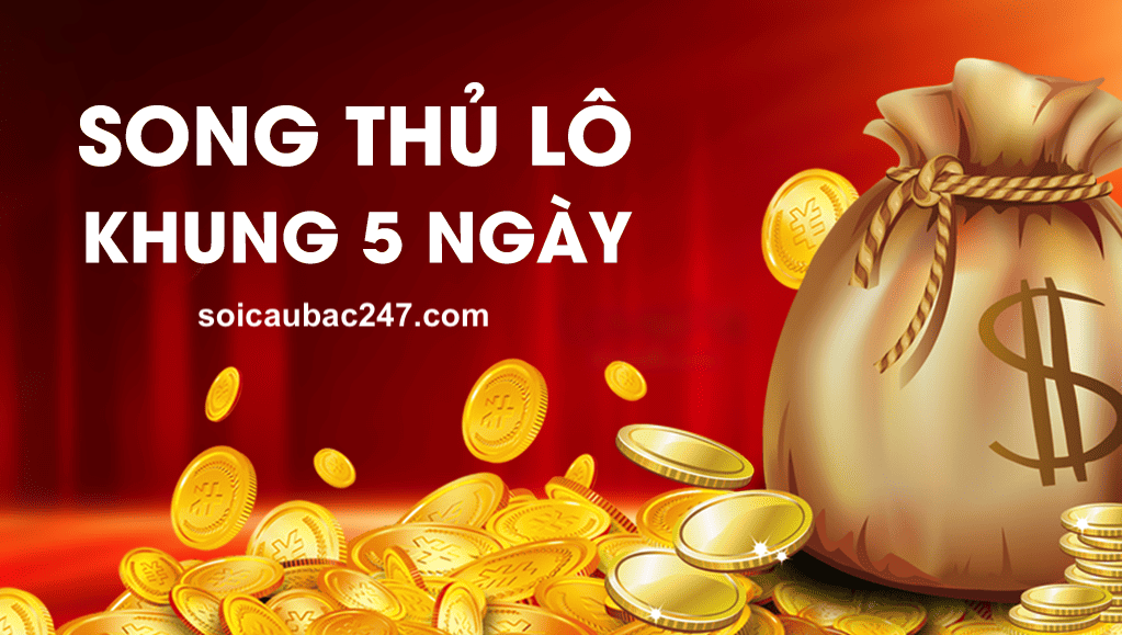 song thủ lô khung 5 ngày