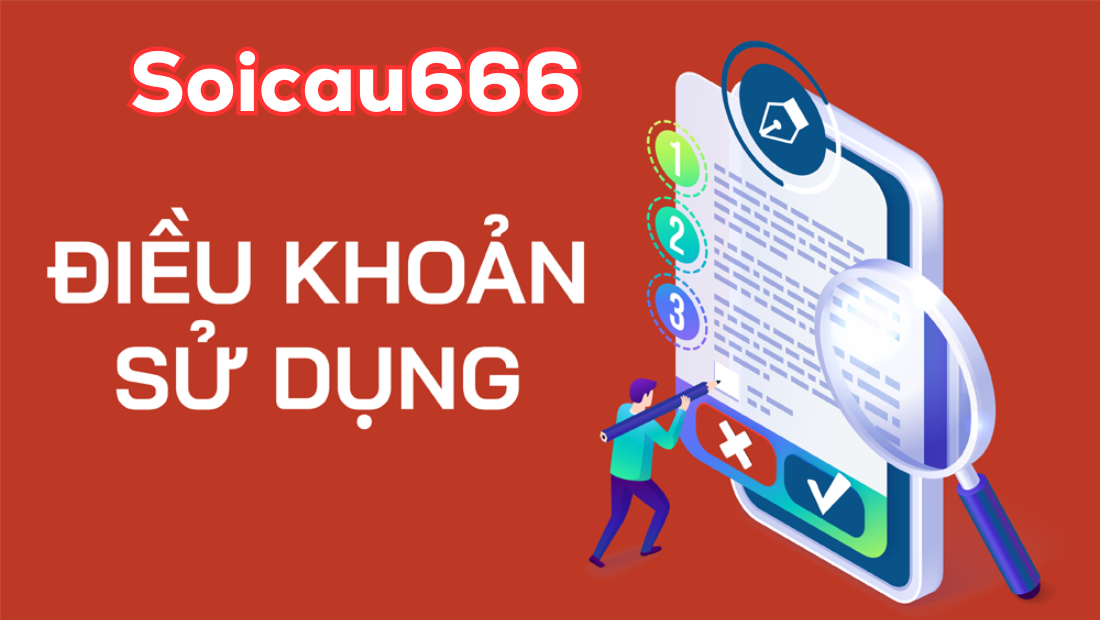 Cùng Điềm Qua Những Điều Khoản Sử Dụng Mới Nhất Của Soi Cầu 666